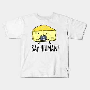 Say Human Cute Photographer Cheese Pun Kids T-Shirt